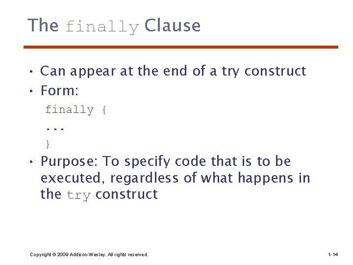 The finally Clause • Can appear at the end of a try construct •