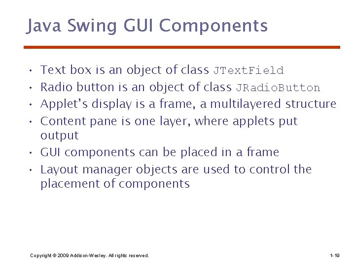 Java Swing GUI Components • • Text box is an object of class JText.