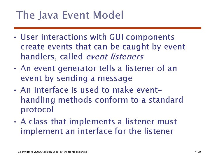 The Java Event Model • User interactions with GUI components create events that can