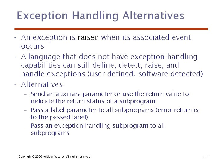 Exception Handling Alternatives • An exception is raised when its associated event occurs •