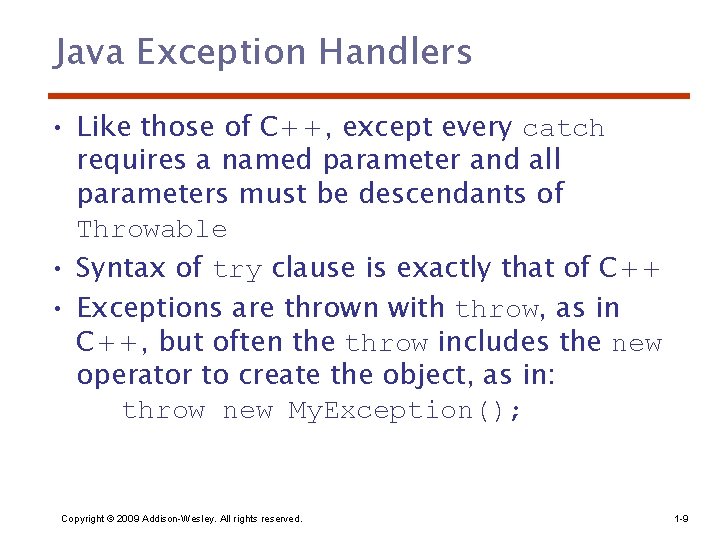 Java Exception Handlers • Like those of C++, except every catch requires a named