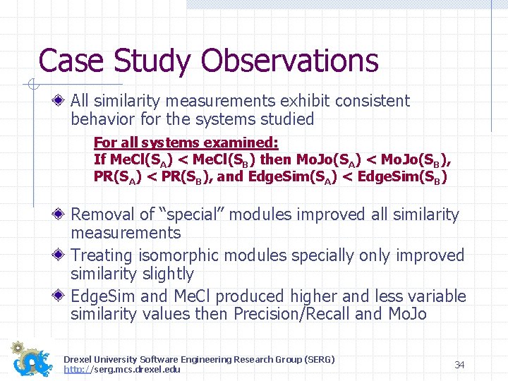 Case Study Observations All similarity measurements exhibit consistent behavior for the systems studied For