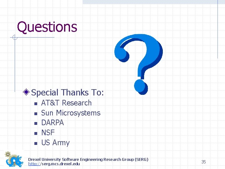 Questions Special Thanks To: n n n AT&T Research Sun Microsystems DARPA NSF US