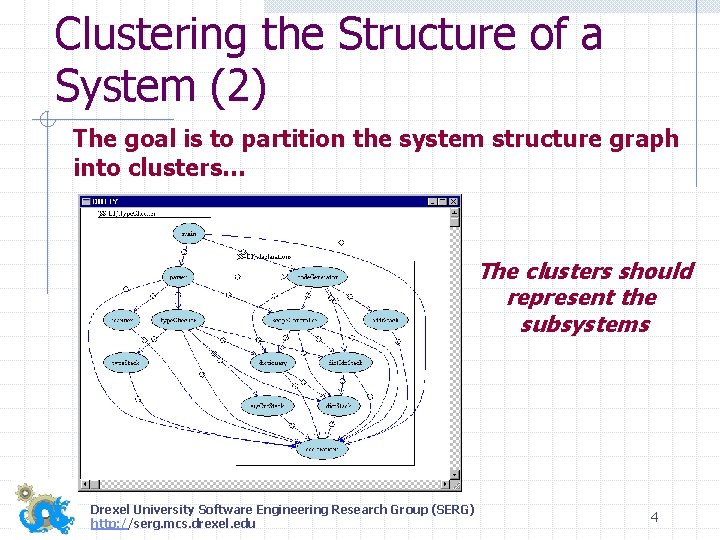 Clustering the Structure of a System (2) The goal is to partition the system