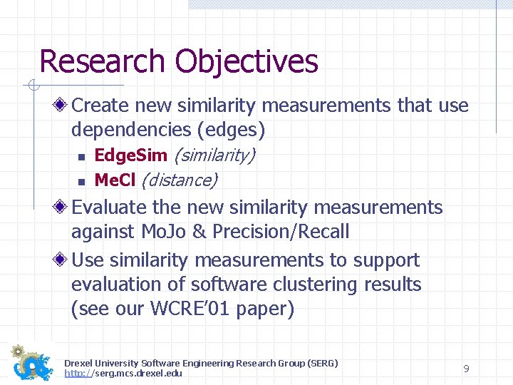 Research Objectives Create new similarity measurements that use dependencies (edges) n n Edge. Sim