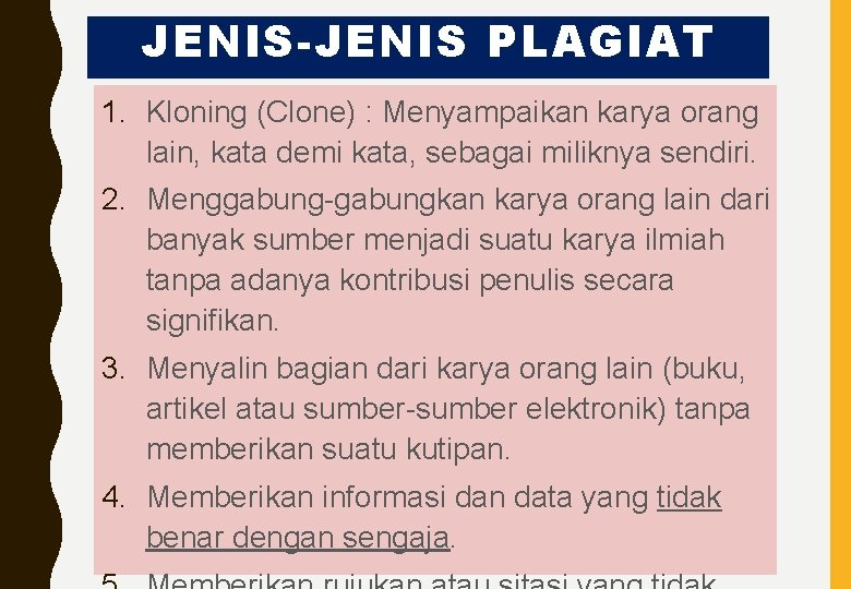 JENIS-JENIS PLAGIAT 1. Kloning (Clone) : Menyampaikan karya orang lain, kata demi kata, sebagai