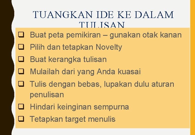 TUANGKAN IDE KE DALAM TULISAN q Buat peta pemikiran – gunakan otak kanan q