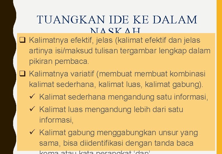 TUANGKAN IDE KE DALAM NASKAH q Kalimatnya efektif, jelas (kalimat efektif dan jelas artinya