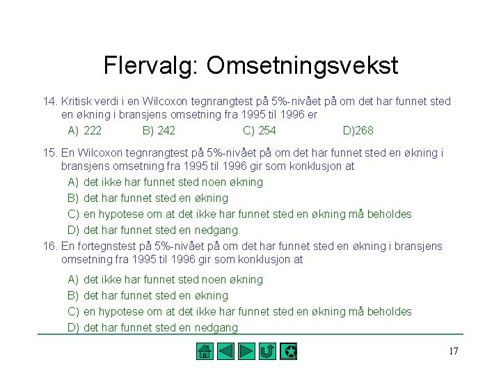 Flervalg: Omsetningsvekst 14. Kritisk verdi i en Wilcoxon tegnrangtest på 5%-nivået på om det