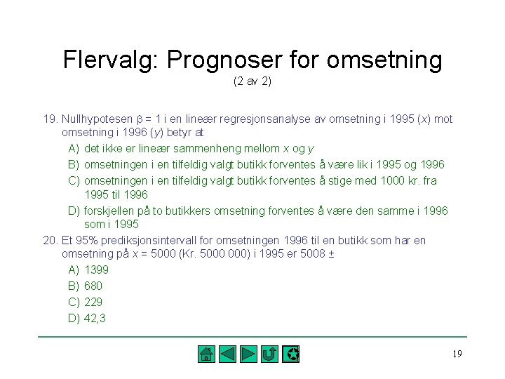 Flervalg: Prognoser for omsetning (2 av 2) 19. Nullhypotesen b = 1 i en