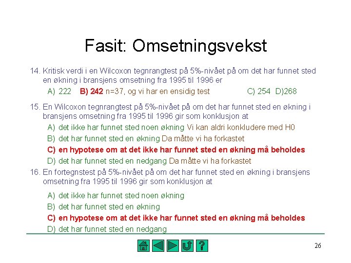 Fasit: Omsetningsvekst 14. Kritisk verdi i en Wilcoxon tegnrangtest på 5%-nivået på om det