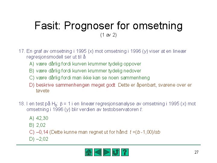 Fasit: Prognoser for omsetning (1 av 2) 17. En graf av omsetning i 1995