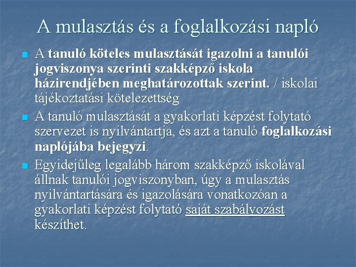 A mulasztás és a foglalkozási napló n n n A tanuló köteles mulasztását igazolni