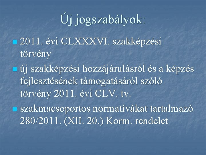 Új jogszabályok: 2011. évi CLXXXVI. szakképzési törvény n új szakképzési hozzájárulásról és a képzés