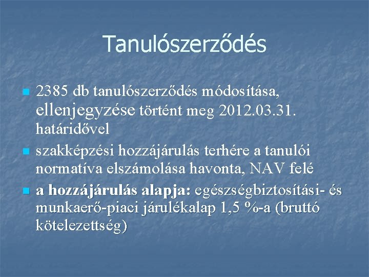 Tanulószerződés n n n 2385 db tanulószerződés módosítása, ellenjegyzése történt meg 2012. 03. 31.