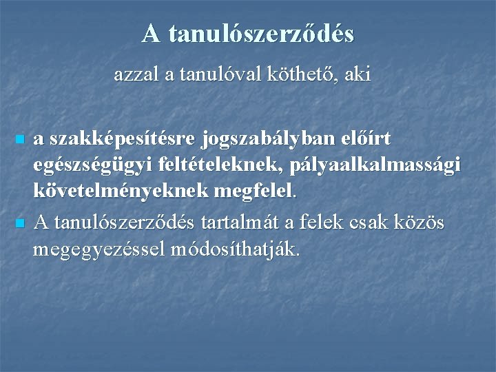 A tanulószerződés azzal a tanulóval köthető, aki n n a szakképesítésre jogszabályban előírt egészségügyi