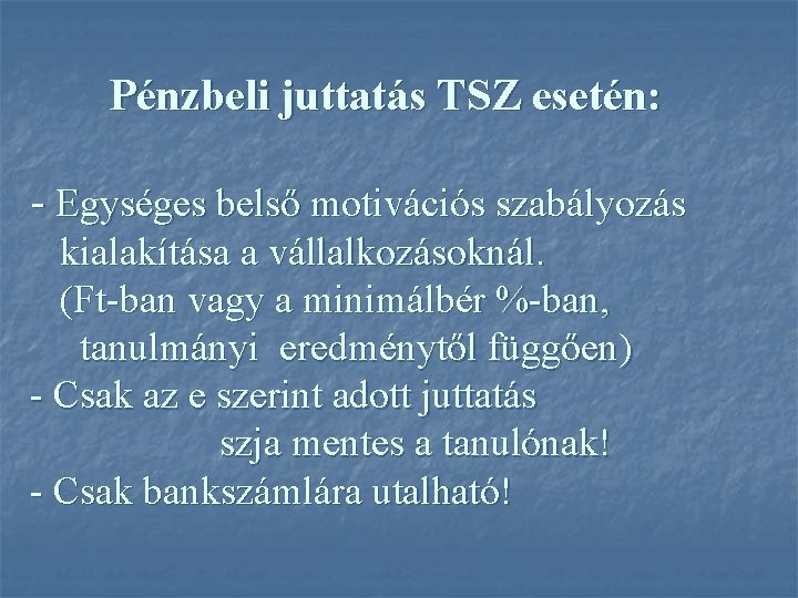Pénzbeli juttatás TSZ esetén: - Egységes belső motivációs szabályozás kialakítása a vállalkozásoknál. (Ft-ban vagy