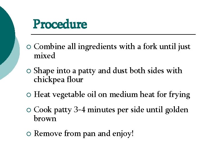 Procedure ¡ ¡ ¡ Combine all ingredients with a fork until just mixed Shape