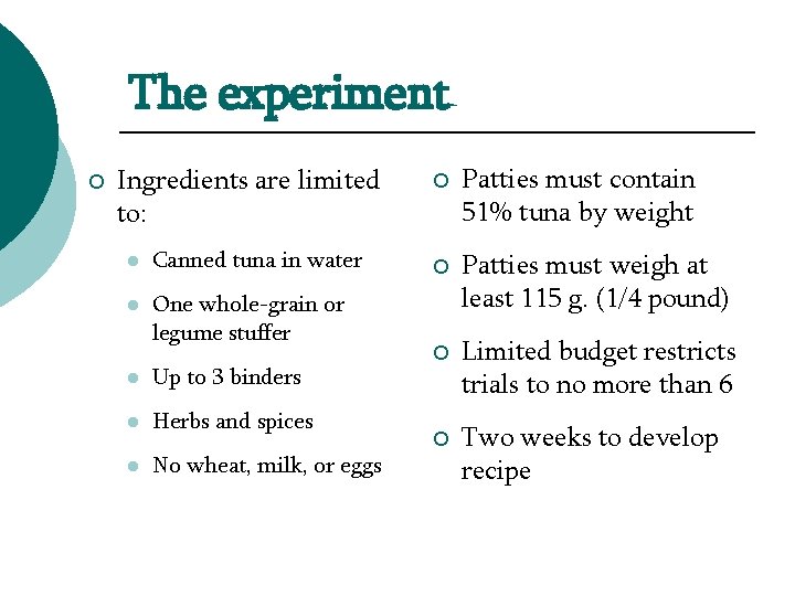 The experiment ¡ Ingredients are limited to: l Canned tuna in water l One