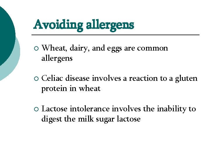 Avoiding allergens ¡ ¡ ¡ Wheat, dairy, and eggs are common allergens Celiac disease