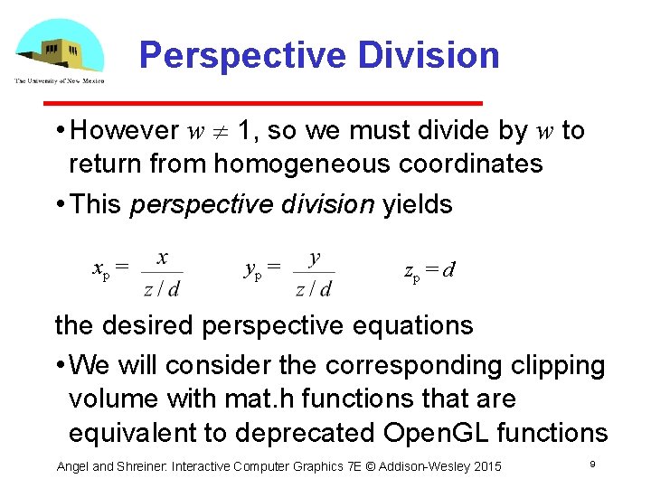 Perspective Division • However w 1, so we must divide by w to return