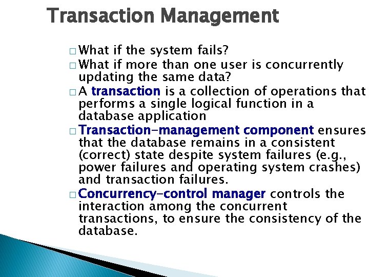 Transaction Management � What if the system fails? � What if more than one