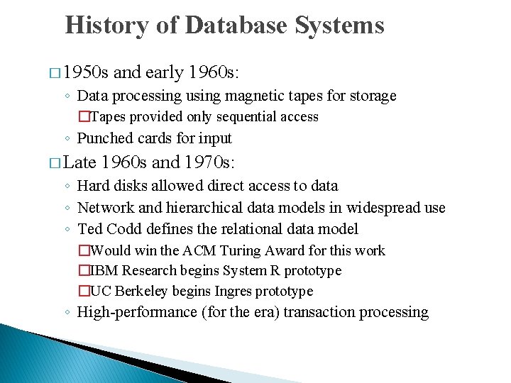 History of Database Systems � 1950 s and early 1960 s: ◦ Data processing