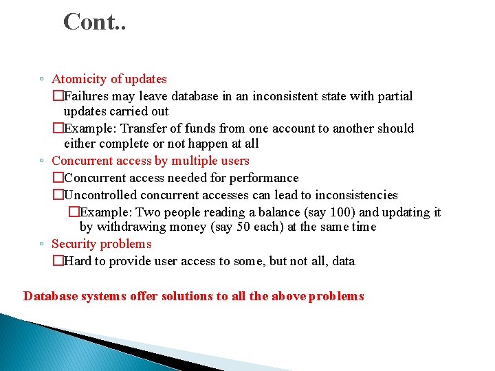 Cont. . ◦ Atomicity of updates �Failures may leave database in an inconsistent state