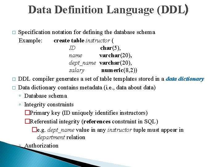 Data Definition Language (DDL) � � � Specification notation for defining the database schema Data Definition Language (DDL) � � � Specification notation for defining the database schema