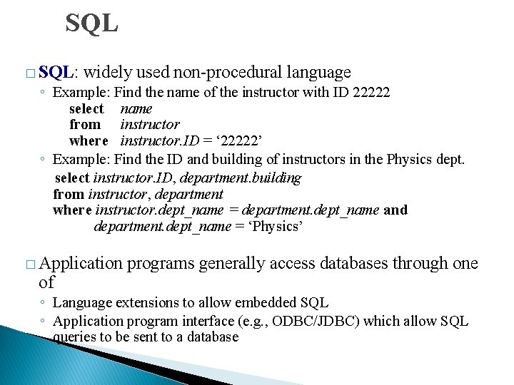 SQL � SQL: widely used non-procedural language ◦ Example: Find the name of the
