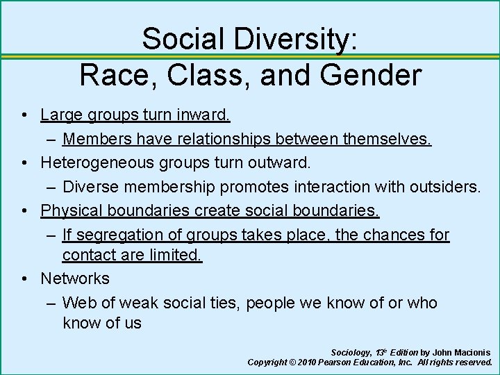 Social Diversity: Race, Class, and Gender • Large groups turn inward. – Members have