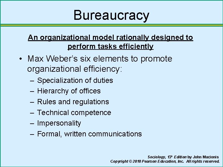 Bureaucracy An organizational model rationally designed to perform tasks efficiently • Max Weber’s six