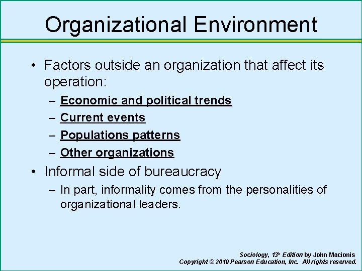 Organizational Environment • Factors outside an organization that affect its operation: – – Economic