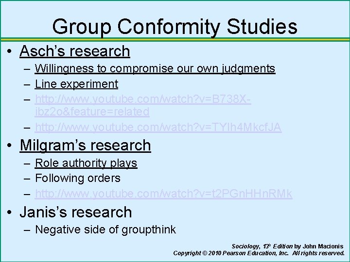 Group Conformity Studies • Asch’s research – Willingness to compromise our own judgments –