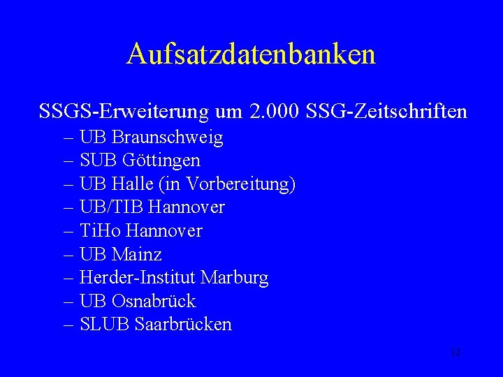 Aufsatzdatenbanken SSGS-Erweiterung um 2. 000 SSG-Zeitschriften – UB Braunschweig – SUB Göttingen – UB