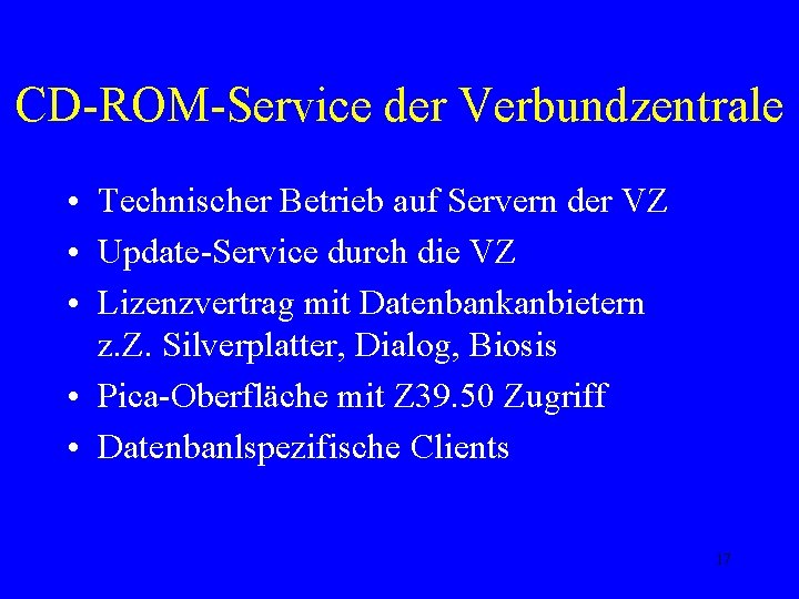 CD-ROM-Service der Verbundzentrale • Technischer Betrieb auf Servern der VZ • Update-Service durch die