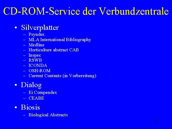 CD-ROM-Service der Verbundzentrale • Silverplatter – – – – – Psyndex MLA International Bibliography