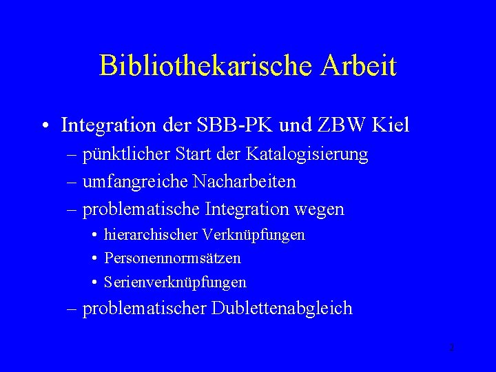 Bibliothekarische Arbeit • Integration der SBB-PK und ZBW Kiel – pünktlicher Start der Katalogisierung