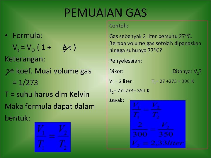 PEMUAIAN GAS Contoh: • Formula: Vt = V O ( 1 + Δ t