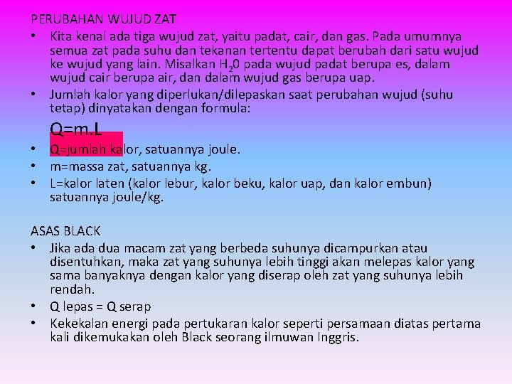 PERUBAHAN WUJUD ZAT • Kita kenal ada tiga wujud zat, yaitu padat, cair, dan