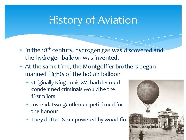 History of Aviation In the 18 th century, hydrogen gas was discovered and the