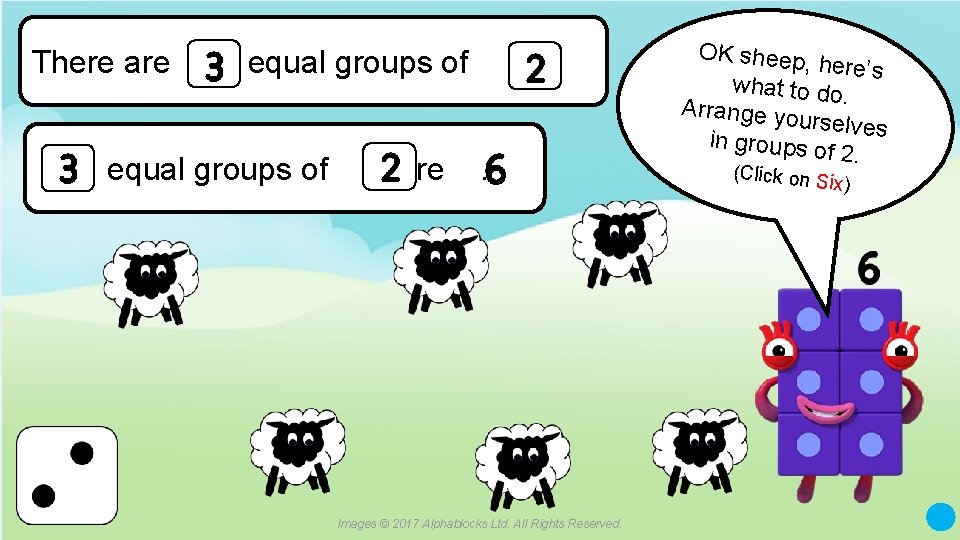 There are equal groups of are . OK sheep, here’s what to do. Arrange