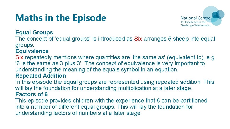 Maths in the Episode Equal Groups The concept of ‘equal groups’ is introduced as