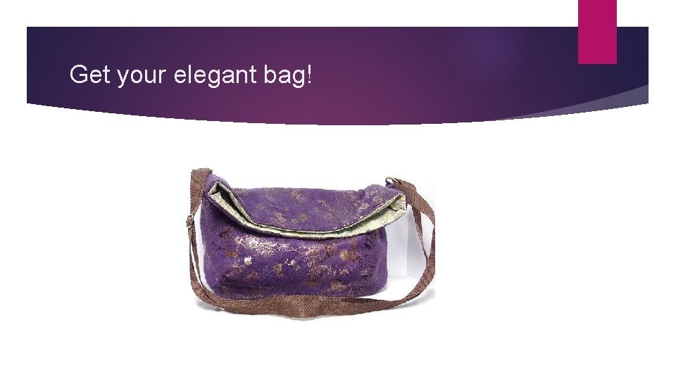 Get your elegant bag! 