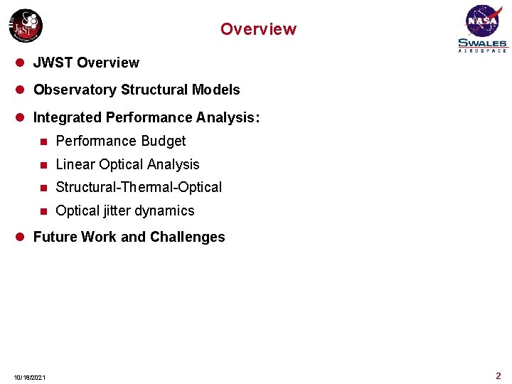 Overview l JWST Overview l Observatory Structural Models l Integrated Performance Analysis: n Performance