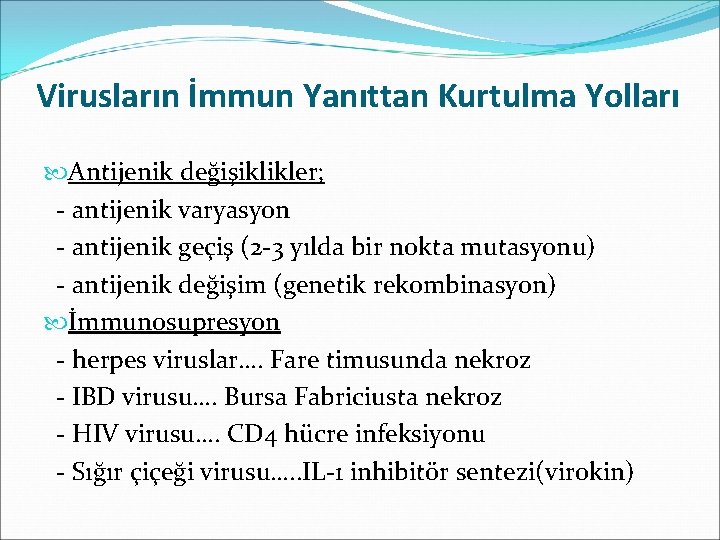 Virusların İmmun Yanıttan Kurtulma Yolları Antijenik değişiklikler; - antijenik varyasyon - antijenik geçiş (2