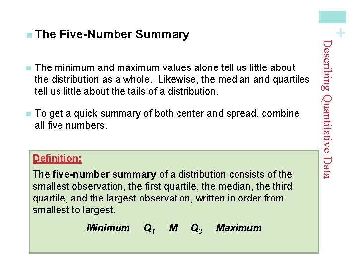 + Five-Number Summary n The minimum and maximum values alone tell us little about
