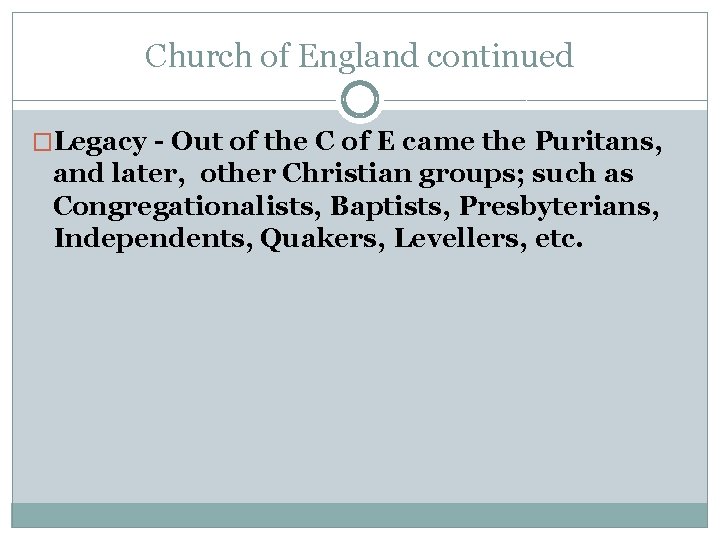 Church of England continued �Legacy - Out of the C of E came the