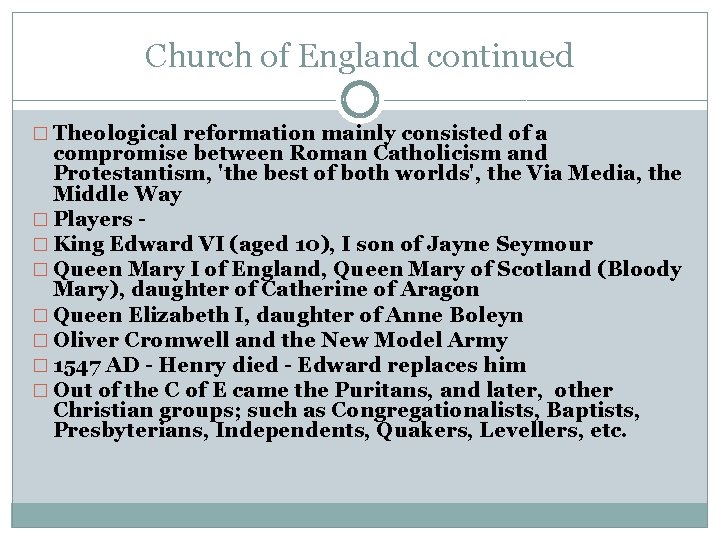 Church of England continued � Theological reformation mainly consisted of a compromise between Roman