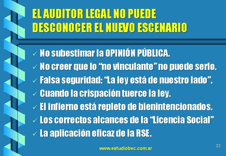 EL AUDITOR LEGAL NO PUEDE DESCONOCER EL NUEVO ESCENARIO ü No subestimar la OPINIÓN